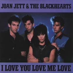 Joan Jett And The Blackhearts : I Love You Love Me Love (Promo)